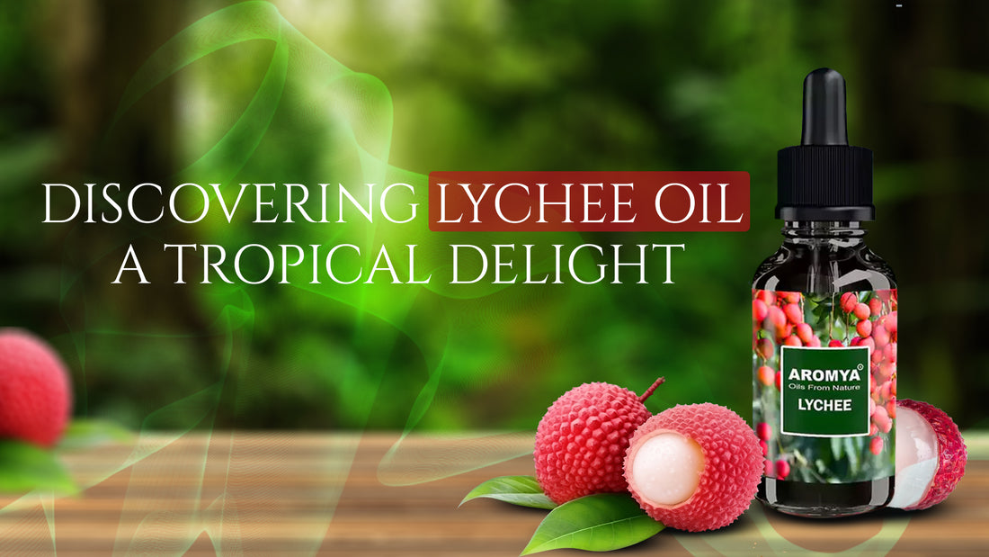 The Aromya: Buy Lychee Oil Online and Experience The Aromya's Quality